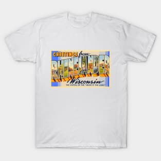 Greetings from Rhinelander, Wisconsin - Vintage Large Letter Postcard T-Shirt